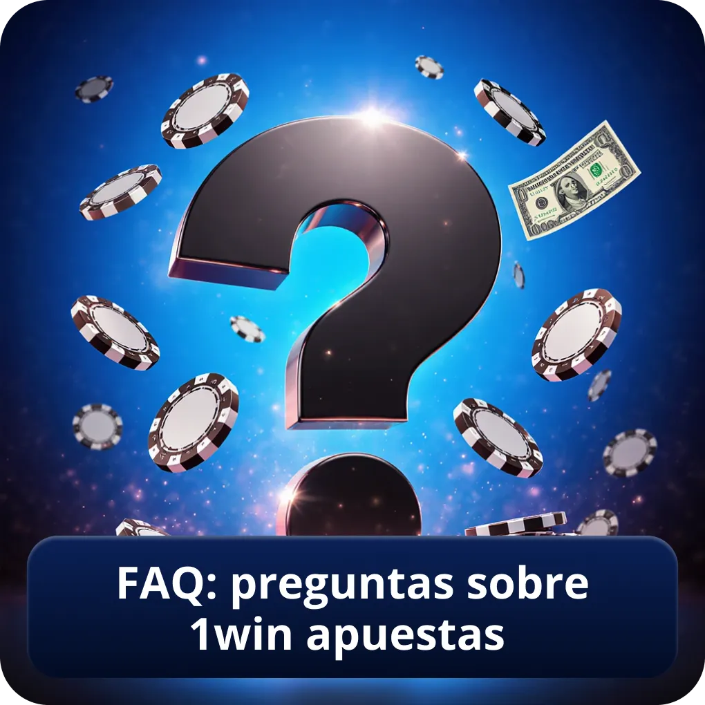 FAQ: preguntas sobre 1win apuestas